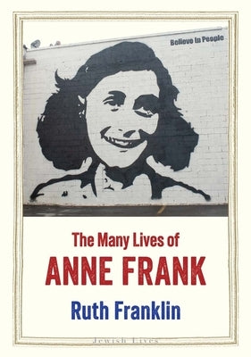 The Many Lives of Anne Frank by Franklin, Ruth