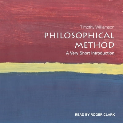 Philosophical Method: A Very Short Introduction by Clark, Roger