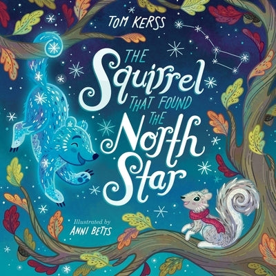 The Squirrel that Found the North Star (Starry Stories Book Two) by Betts, Anni