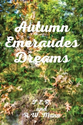 Autumn Emeraudes Dream by Rogers, T. E. R.