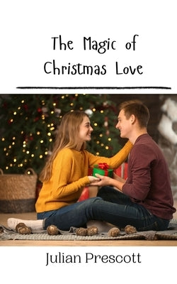 The Magic of Christmas Love by Prescott, Julian