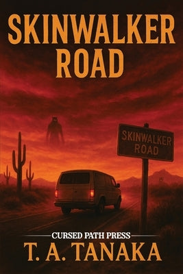 Skinwalker Road: "Fear has a new skin" by Tanaka, T. a.