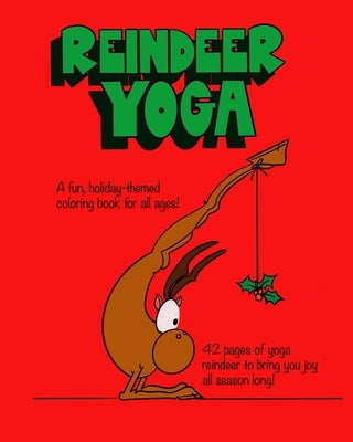 Reindeer Yoga: A Fun, Holiday-Themed Coloring Book for All Ages by Smith, Stephanie