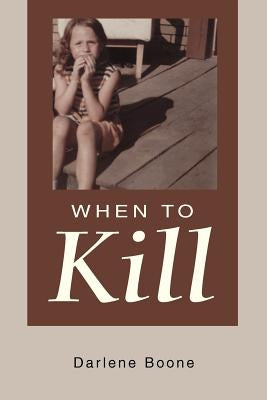 When To Kill by Boone, Darlene