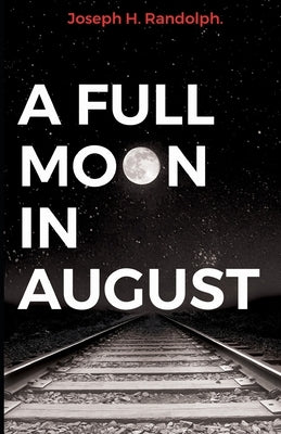 A Full Moon in August by Randolph, Joseph H.