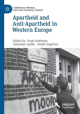 Apartheid and Anti-Apartheid in Western Europe by Andresen, Knud