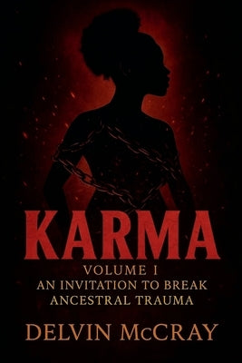 Karma V1: An Invitation to break Ancestral Trauma by McCray, Delvin Joel