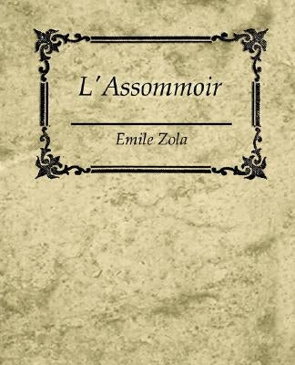 L'Assommoir - Emile Zola by Emile Zola, Zola