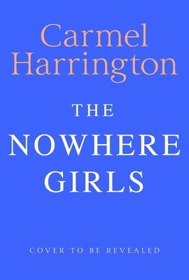 The Nowhere Girls by Harrington, Carmel