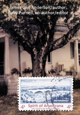 Spirit of Americana: Life Lived in the American Spirit by Anderson, James Carl