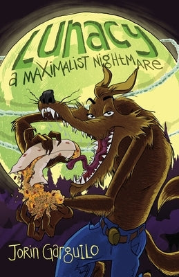 Lunacy: A Maximalist Nightmare by Garguilo, Jorin