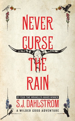 Never Curse the Rain: The Adventures of Wilder Good #9 by Dahlstrom, S. J.