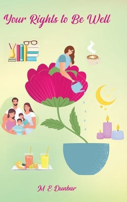 Your Rights to be Well by Dunbar, M. E.