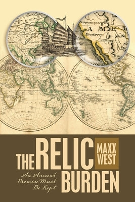 The Relic Burden: An Ancient Promise Must Be Kept by West, Maxx