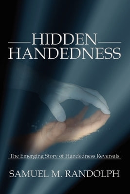 Hidden Handedness by Randolph, Samuel M.