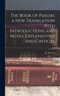 The Book of Psalms, a new Translation With Introductions and Notes, Explanatory and Critical by Perowne, J. J. Stewart 1823-1904