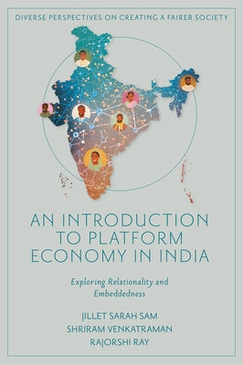 An Introduction to Platform Economy in India: Exploring Relationality and Embeddedness by Sam, Jillet Sarah