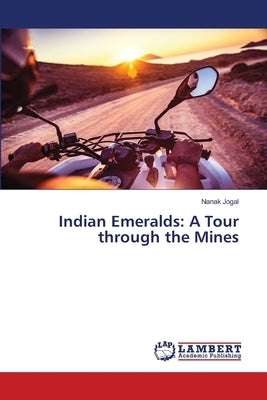 Indian Emeralds: A Tour through the Mines by Jogal, Nanak
