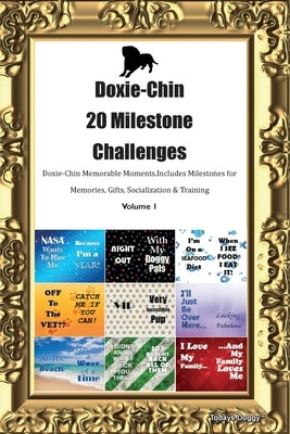 Doxie-Chin 20 Milestone Challenges Doxie-Chin Memorable Moments. Includes Milestones for Memories, Gifts, Socialization & Training Volume 1 by Doggy, Todays