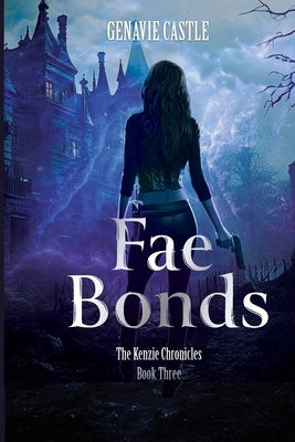 Fae Bonds, The Kenzie Chronicles Book Three by Castle, Genavie