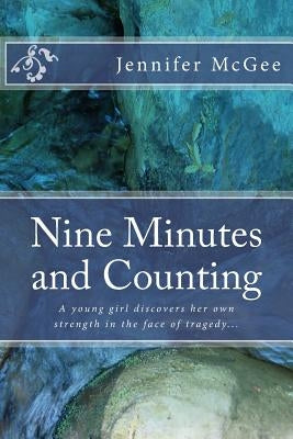 Nine Minutes and Counting: A journey of strength and resilience by McGee, Jennifer Ann