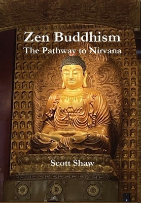 Zen Buddhism: The Pathway to Nirvana by Shaw, Scott