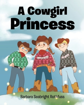A Cowgirl Princess by Rothfuss, Barbara Seabright