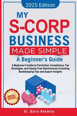 My S-Corp Business Made Simple by Knowles, Barry