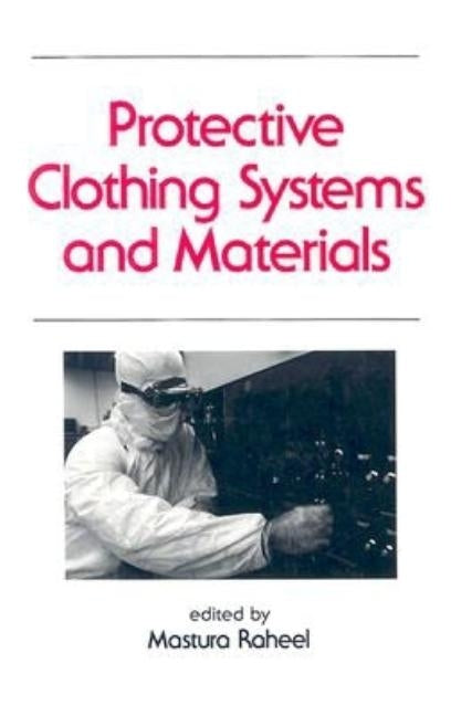 Protective Clothing Systems and Materials by Raheel, Mastura