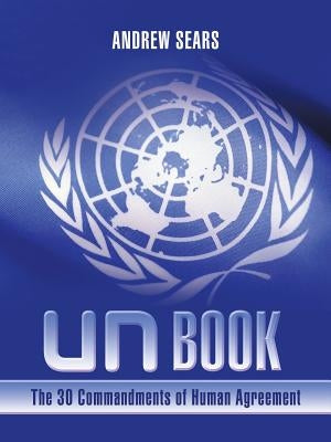 Un Book: The 30 Commandments of Human Agreement by Sears, Andrew