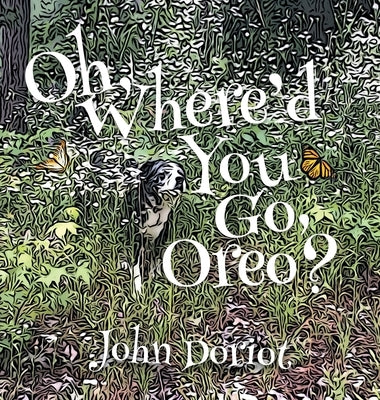 Oh, Where'd You Go, Oreo? by Doriot, John