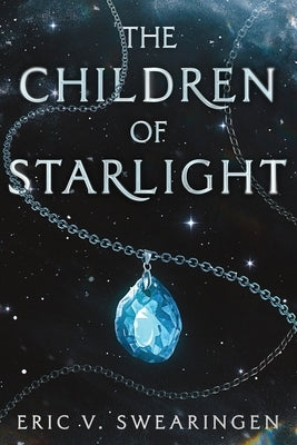 The Children of Starlight by Swearingen, Eric V.