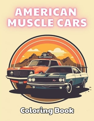American Muscle Cars Coloring Book for Adult: Stress Relief And Relaxation Coloring Pages by Marvin, Kolby