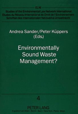Environmentally Sound Waste Management?: Current Legal Situation and Practical Experience in Europe by Roller, Gerhard
