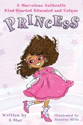 A Marvelous Authentic Kind-Hearted Educated and Unique Princess by Star, A.