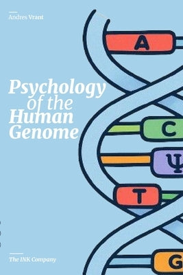 Psychology of the Human Genome: Decoding Identity, Emotion, and Mental Health in the Age of Genetics by Velasquez Henao, Andres Felipe