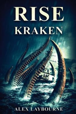 Rise, Kraken! by Laybourne, Alex