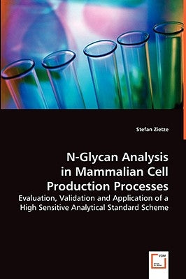 N-Glycan Analysis in Mammalian Cell Production Processes by Zietze, Stefan