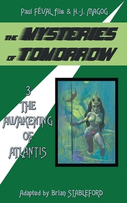 The Mysteries of Tomorrow (Volume 3): The Awakening of Atlantis by Feval Fils, Paul