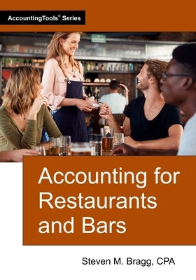 Accounting for Restaurants and Bars by Bragg, Steven M.