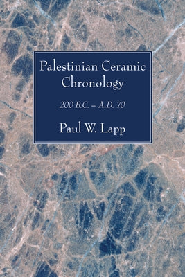 Palestinian Ceramic Chronology by Lapp, Paul W.
