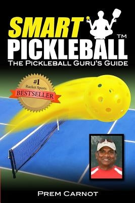 Smart Pickleball: The Pickleball Guru's Guide by Garrido, Wendy
