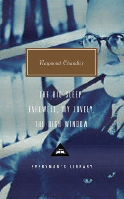 The Big Sleep; Farewell, My Lovely; The High Window: Introduction by Diane Johnson by Chandler, Raymond