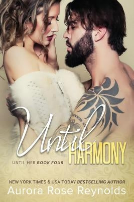 Until Harmony: Until Her/ Until Him book 6 by Reynolds, Aurora Rose