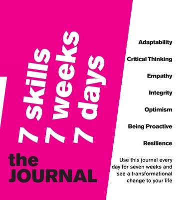 7 SKILLS JOURNAL Change your life in 7 weeks by nurturing 7 crucial skills: Adaptability, Critical Thinking, Empathy, Integrity, Optimism, Being Proac by Prince, Emma Sue