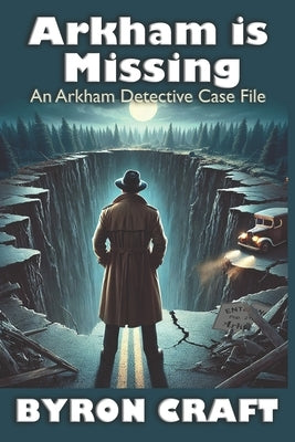 Arkham is Missing: An Arkham Detective Case File by Craft, Byron