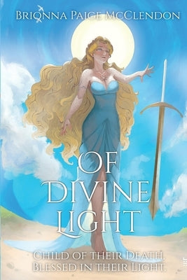 Of Divine Light: A Dark Adult Fantasy by McClendon, Brionna Paige
