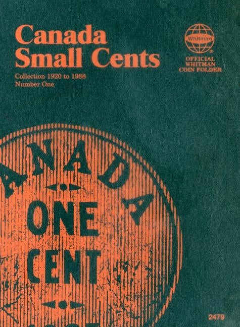 Official Whitman Coin Folder: Canada Small Cents #1: 1920-1988 by Whitman Publishing