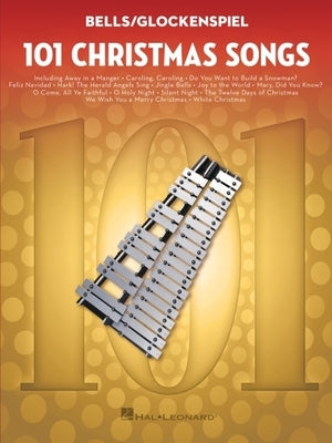 101 Christmas Songs for Bells/Glockenspiel: For Bells/Glockenspiel by