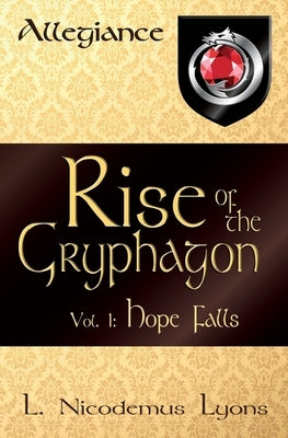 Rise of the Gryphagon: Vol. 1: Hope Falls by Lyons, L. Nicodemus